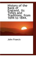 History of the Bank of England, Its Times and Traditions, from 1694 to 1844.