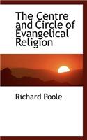 The Centre and Circle of Evangelical Religion