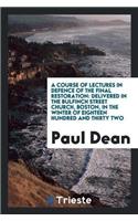 A Course of Lectures in Defence of the Final Restoration: Delivered in the Bulfinch Street Church, Boston, in the Winter of Eighteen Hundred and Thirty Two
