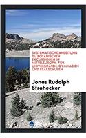Systematische Anleitung Zu Botanischen Excursionen in Mitteleuropa. Fur Universitaten, Gymnasien Und Realschulen