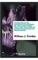 The Bulletin of the University of Wisconsin No. 638. History Series, Vol.2, No.3, Pp.137-392. the Mining Advance Into the Inland Empire