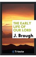 The early life of Our Lord