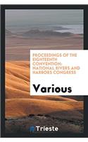 Proceedings of the eighteenth convention: National rivers and harbors congress