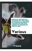 Popular Lectures on Homeopathy: Delivered in Hahnemann Medical College of ...: Delivered in Hahnemann Medical College of ...