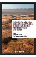 Some Remarks on Bishop Lightfoot's Dissertation on the Christian Ministry