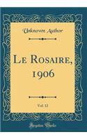 Le Rosaire, 1906, Vol. 12 (Classic Reprint)