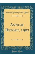 Annual Report, 1907 (Classic Reprint)
