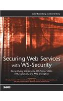 Securing Web Services with WS-Security: Demystifying WS-Security, WS-Policy, SAML, XML Signature, and XML Encryption: Demystifying Ws-Security, Ws-Policy, Saml, Xml Signature, and Xml Encryption