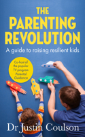 Parenting Revolution: The Guide to Raising Resilient Kids