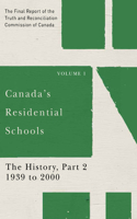 Canada's Residential Schools: The History, Part 2, 1939 to 2000: The Final Report of the Truth and Reconciliation Commission of Canada, Volume 1