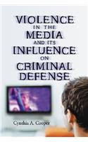 Violence in the Media and Its Influence on Criminal Defense