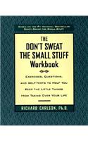 Don't Sweat the Small Stuff Workbook