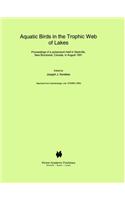 Aquatic Birds in the Trophic Web of Lakes: Proceedings of a Symposium Held in Sackville, New Brunswick, Canada, in August 1991