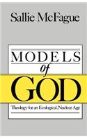 Models of God: Theology for an Ecological, Nuclear Age