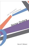 Noise Orders: Jazz, Improvision, and Architecture