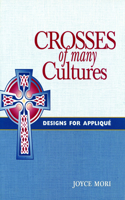 Crosses of Many Cultures: Designs for Appliqué