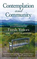 Contemplation and Community A Gathering of Fresh Voices for a Living Tradition