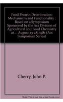 Food Protein Deterioration: Mechanisms and Functionality : Based on a Symposium Sponsored by the Acs Division of Agricultural and Food Chemistry at ... August 23-28, 1981 (Acs Symposium Series)