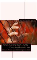 From Chinese Exclusion to Guantánamo Bay