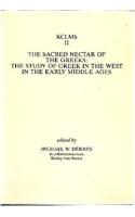 The Sacred Nectar of the Greeks: The Study of Greek in the West in the Early Middle Ages