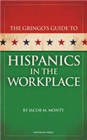 Gringo's Guide to Hispanics in the Workplace