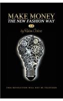 Make Money The New Fashion Way 2.0