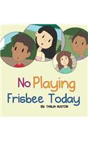 No Playing Frisbee Today: (English)