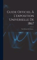 Guide Officiel À L'exposition Universelle De 1867