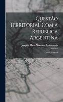 Questâo Territorial Com a Republica Argentina