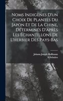 Noms Indigènes D'un Choix De Plantes Du Japon Et De La Chine, Déterminés D'après Les Échantillons De L'herbier Des Pays-Bas