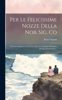 Per Le Felicissime Nozze Della Nob. Sig. Co