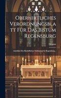 Oberhirtliches Verordnungsblatt Für Das Bistum Regensburg