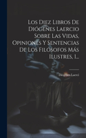 Diez Libros De Diógenes Laercio Sobre Las Vidas, Opiniones Y Sentencias De Los Filósofos Más Ilustres, 1...