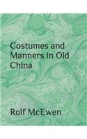 Costumes and Manners in Old China