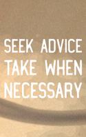 Seek Advice Take When Necessary: Daily Success, Motivation and Everyday Inspiration For Your Best Year Ever, 365 days to more Happiness Motivational Year Long Journal / Daily Notebo