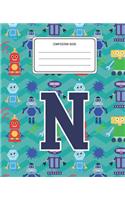 Composition Book N: Robots Pattern Composition Book Letter N Personalized Lined Wide Rule Notebook for Boys Kids Back to School Preschool Kindergarten and Elementary Gr