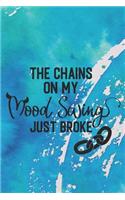 The Chains On My Mood Swing Just Broke