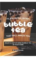 Flavorful Boba Bubble Tea That Will Amaze You