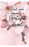 Start each day with a Grateful Heart: A Gratitude Journal months of Positive Memories and Recording Good Events, Motivational Journal/ Notebook 100 Pages, Lined, 6" x 9"