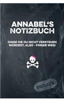 Annabel's Notizbuch Dinge Die Du Nicht Verstehen Würdest, Also - Finger Weg!