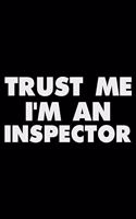 Trust Me I'm an Inspector: Funny Writing Notebook, Journal for Work, Daily Diary, Planner, Organizer, Log Book for Inspectors