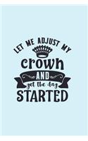 Let Me Adjust My Crown And Get The Day Started