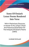 Some of Ossian's Lesser Poems Rendered Into Verse