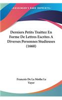 Derniers Petits Traittez En Forme De Lettres Escrites A Diverses Personnes Studieuses (1660)