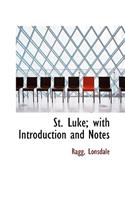 St. Luke; With Introduction and Notes