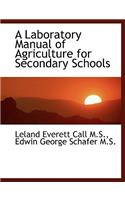A Laboratory Manual of Agriculture for Secondary Schools