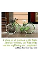 A Check List of Mammals of the North American Continent, the West Indies and the Neighboring Seas