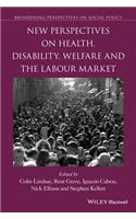 New Perspectives on Health, Disability, Welfare and the Labour Market