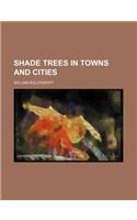 Shade Trees in Towns and Cities: (English)