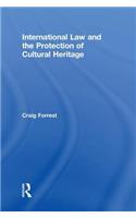 International Law and the Protection of Cultural Heritage